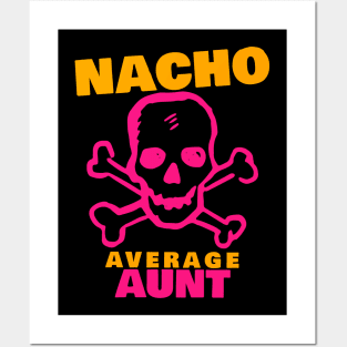 Nacho average Aunt 6.0 Posters and Art